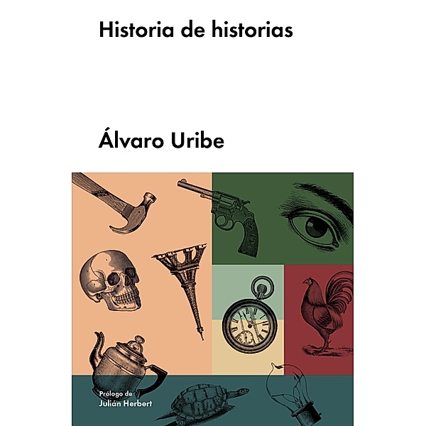 Historia de historias / Narrativa en lengua española, Álvaro Uribe