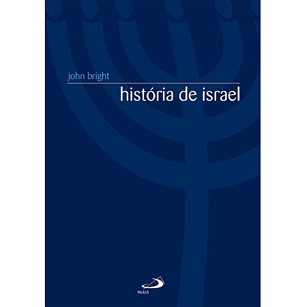 História de Israel / Nova coleção bíblica, John Brigth