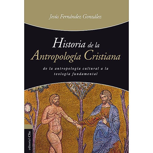 Historia de la antropología cristiana, Jesús Fernández González