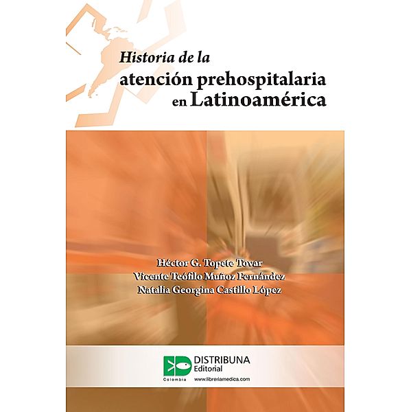 Historia de la atención prehospitalaria en Latinoamérica, Héctor Topete, Vicente Teófilo Muñoz, Natalia Georgina Castillo
