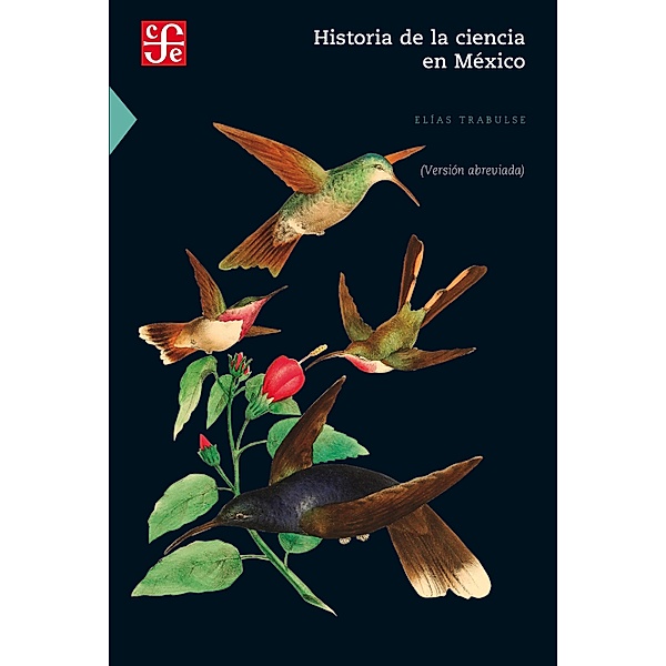 Historia de la ciencia en México (versión abreviada) / Ciencia y Tecnología, Elías Trabulse