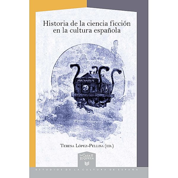 Historia de la ciencia ficción en la cultura española / La Casa de la Riqueza. Estudios de la Cultura de España Bd.44