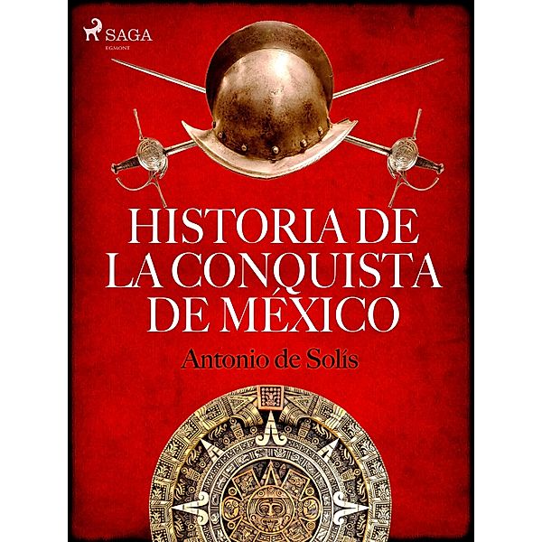 Historia de la conquista de México, Antonio De Solís