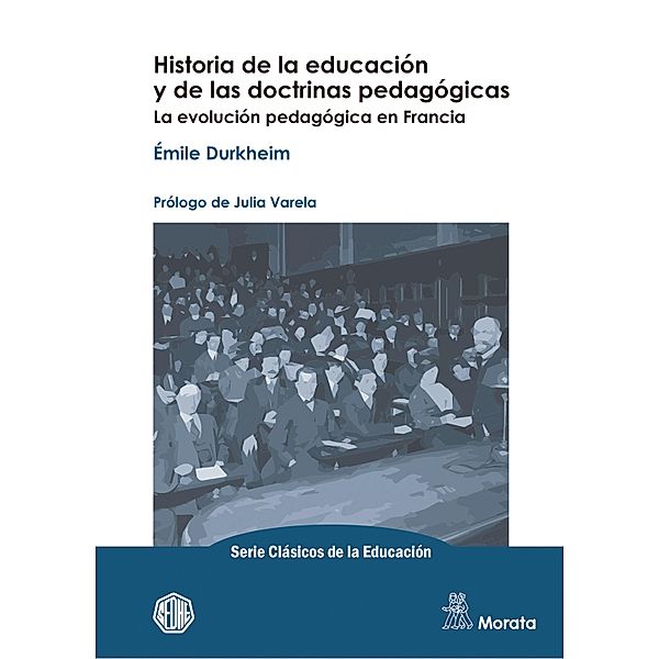 Historia de la educación y de las doctrinas pedagógicas / Clásicos de la educación, Émile Durkheim