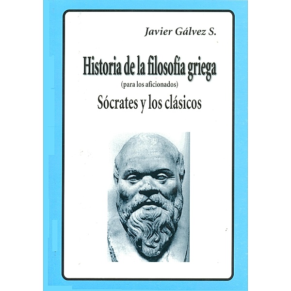 HISTORIA DE LA FILOSOFIA GRIEGA  II, Javier Gálvez