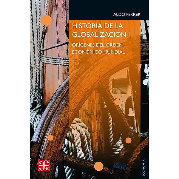 Historia de la globalización I / Economía, Aldo Ferrer