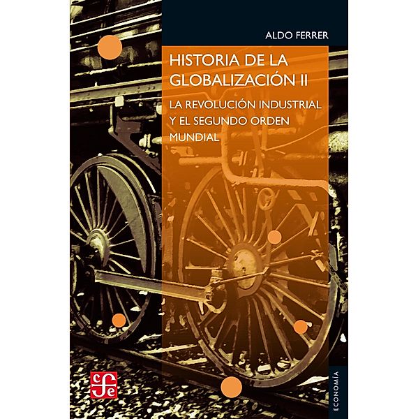 Historia de la globalización II / Economía, Aldo Ferrer