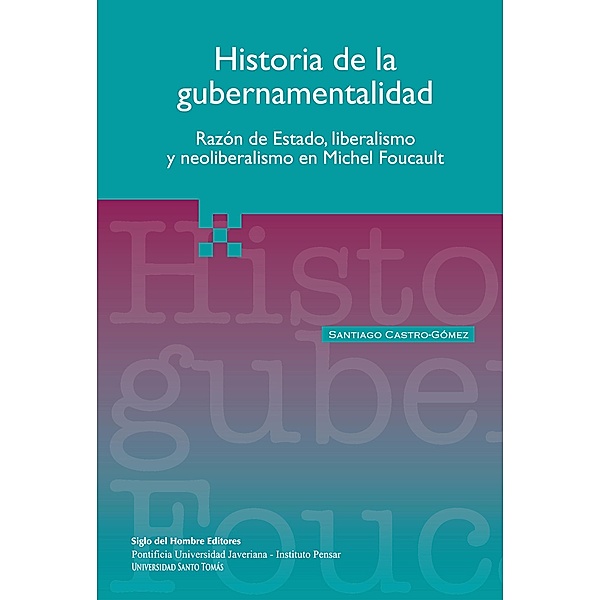 Historia de la gubernamentalidad, Santiago Castro Gómez