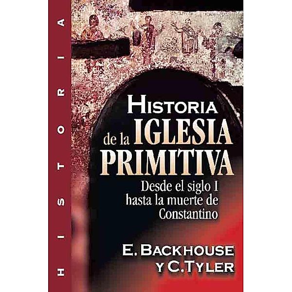 Historia de la iglesia primitiva, E. Backhouse, C. Tyler