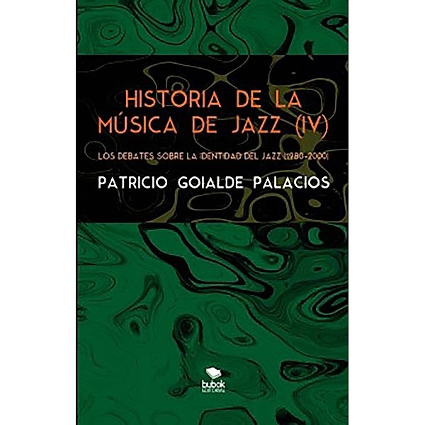 Historia de la música de jazz (IV) - Los debates sobre la identidad del jazz (1980-2000), Patricio Goialde Palacios