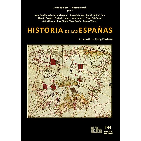 Historia de las Españas, Antonio Miguel Bernal, Juan Sisinio Pérez Garzón, Ramón Villares, Juan Romero, Antoni Furió, Joaquim Albareda, Manuel Alcaraz, Alain G. Gagnon, Borja de Riquer, Pedro Ruiz Torres, Antoni Simon