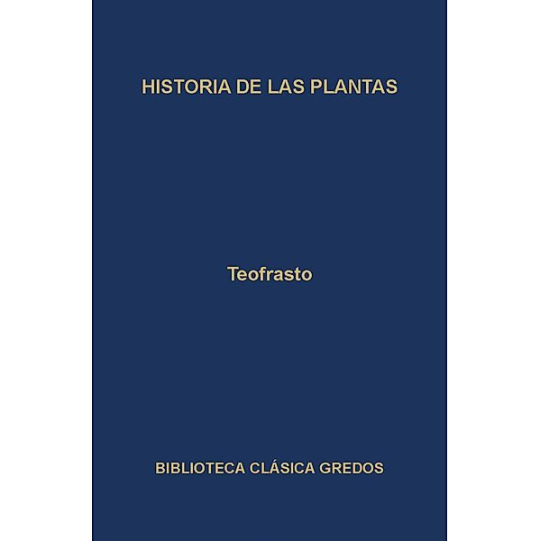 Historia de las plantas / Biblioteca Clásica Gredos Bd.112, Teofrasto