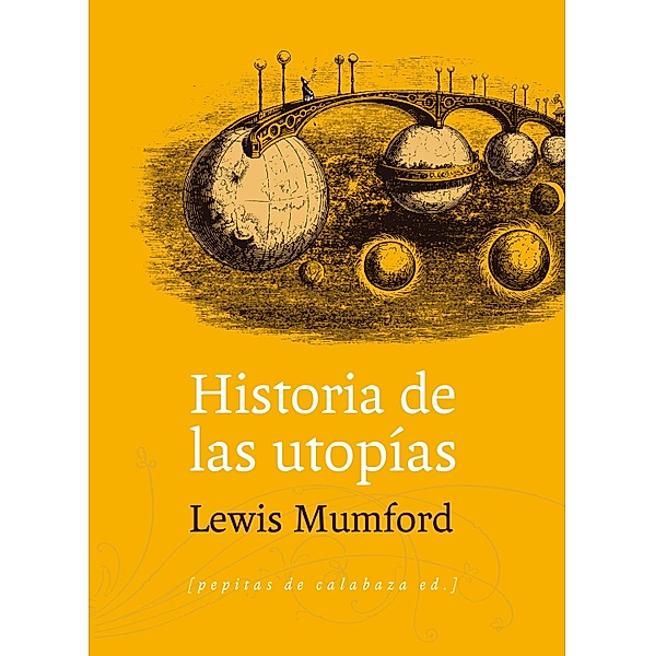 Historia de las utopías / Ensayo Bd.43, Lewis Mumford