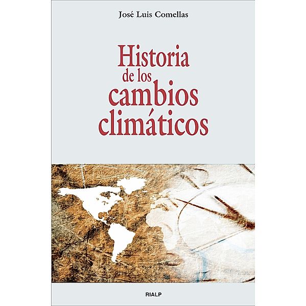 Historia de los cambios climáticos / Historia y Biografías, José Luis Comellas García-Lera