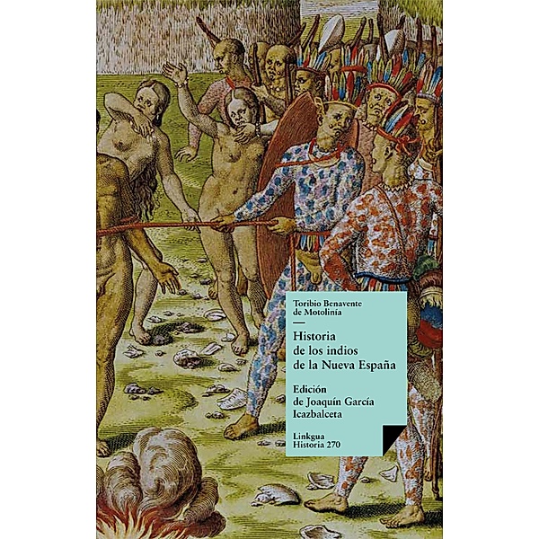 Historia de los indios de la Nueva España / Historia Bd.270, Toribio de Benavente de Motolinía