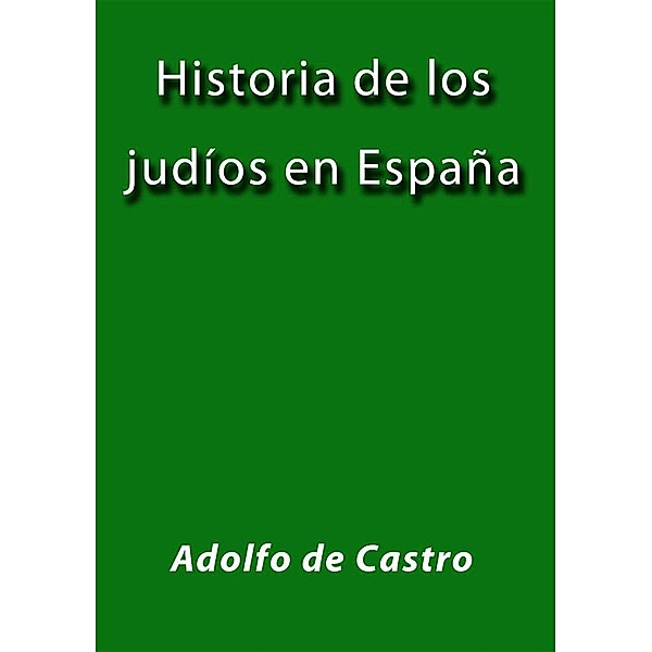 Historia de los judíos en España, Adolfo De Castro