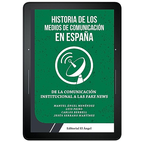 Historia de los medios de comunicación en España, Manuel Ángel Menéndez, Luis Peiro, Carlos Berbell, Jesús Serrano Martínez