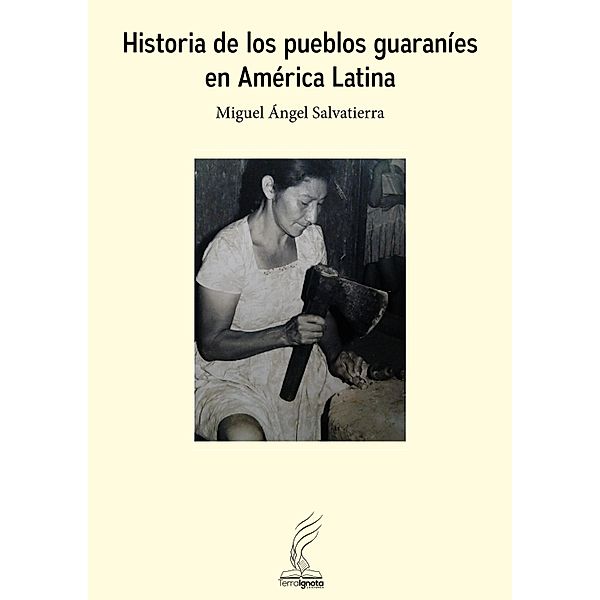 Historia de los pueblos guaraníes en América Latina, Miguel Ángel Salvatierra