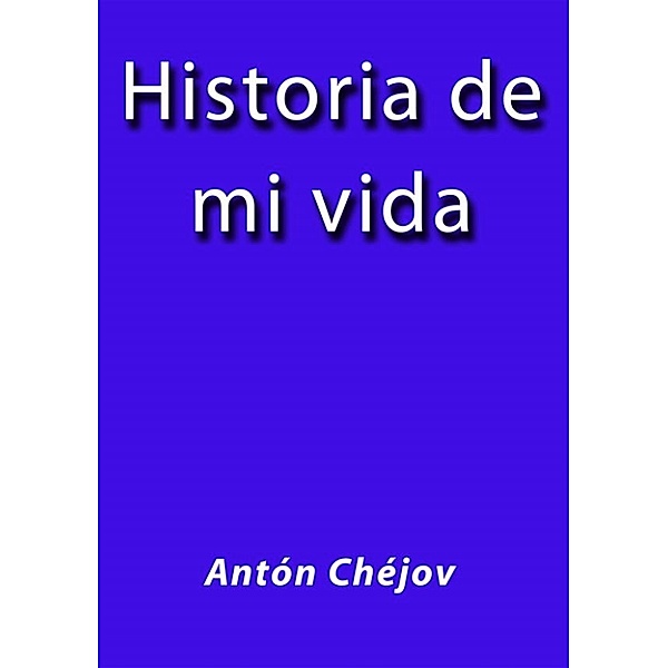 Historia de mi vida, Antón Chéjov