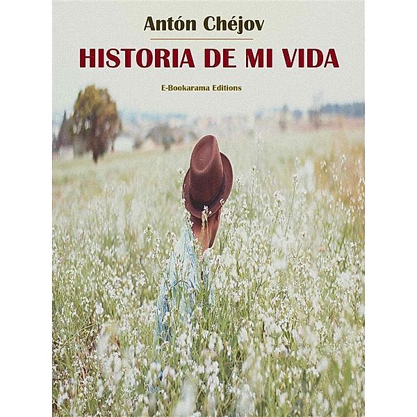 Historia de mi vida, Antón Chéjov