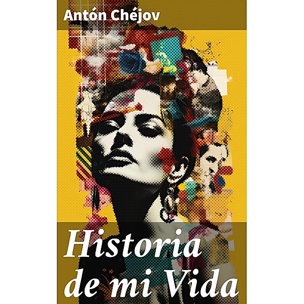 Historia de mi Vida, Antón Chéjov