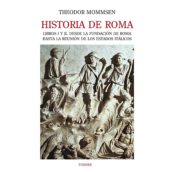 Historia de Roma. Libros I y II / Biblioteca Turner, Theodor Mommsen