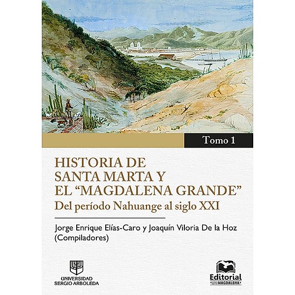 Historia de Santa Marta y el Magdalena Grande, Juanita Sáez Samper, Adelaida Sourdis Nájera, Carl Henrik Langebaek, Santiago Giraldo, Veronique Benei, Venancio Aramis Bermúdez, María del Carmen Borrego Plá, Antonino Vidal Ortega, José Manuel Serrano, José Trinidad Polo Acuña