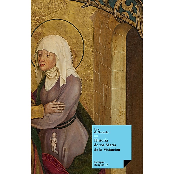 Historia de sor María de la Visitación / Religión Bd.17, Luis De Granada