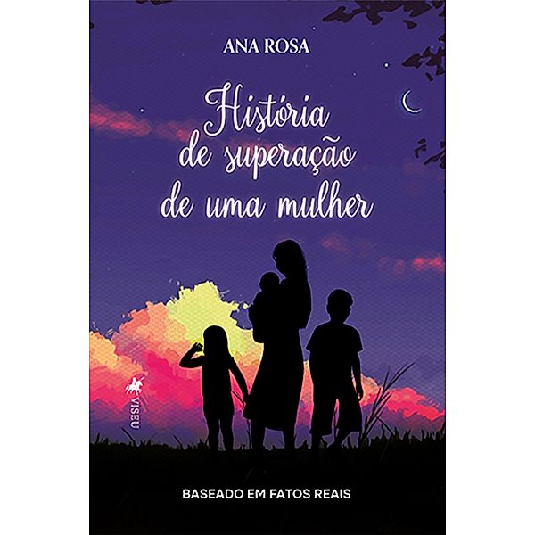 Histo´ria de superac¸a~o de uma mulher, Ana Rosa