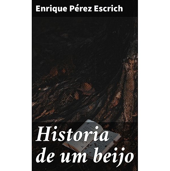 Historia de um beijo, Enrique Pérez Escrich