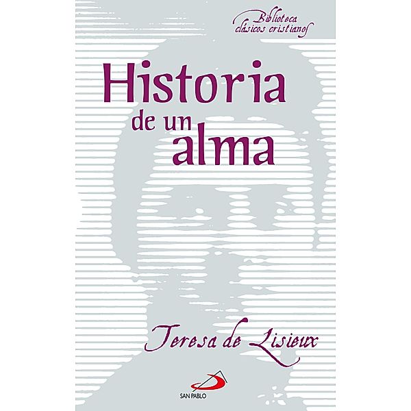 Historia de un alma / Biblioteca de clásicos cristianos Bd.3, Santa Teresa de Lisieux
