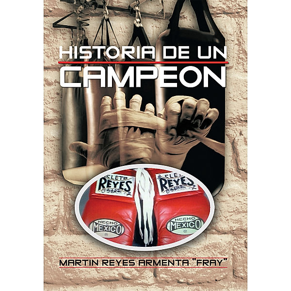 Historia De Un Campeon, Martin Reyes Armenta “Fray”