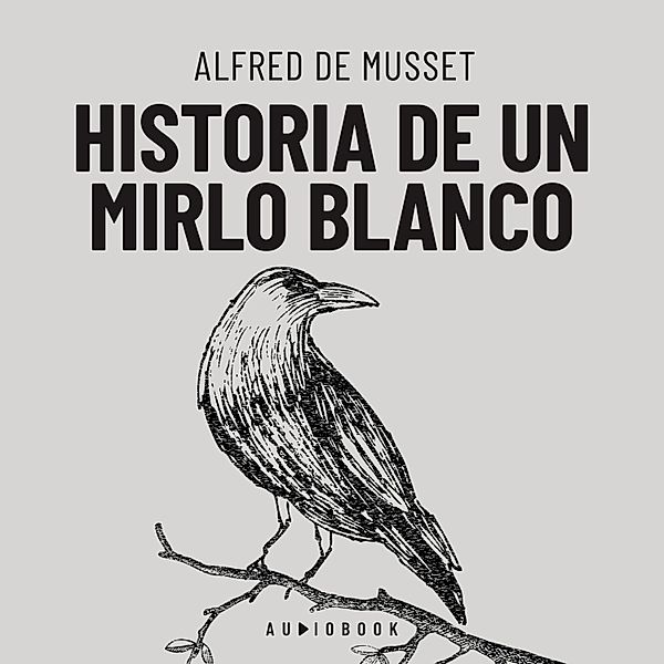 Historia de un mirlo blanco, Alfred de Musset