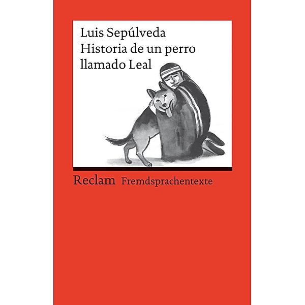 Historia de un perro llamado Leal / Reclams Rote Reihe - Fremdsprachentexte, Luis Sepúlveda