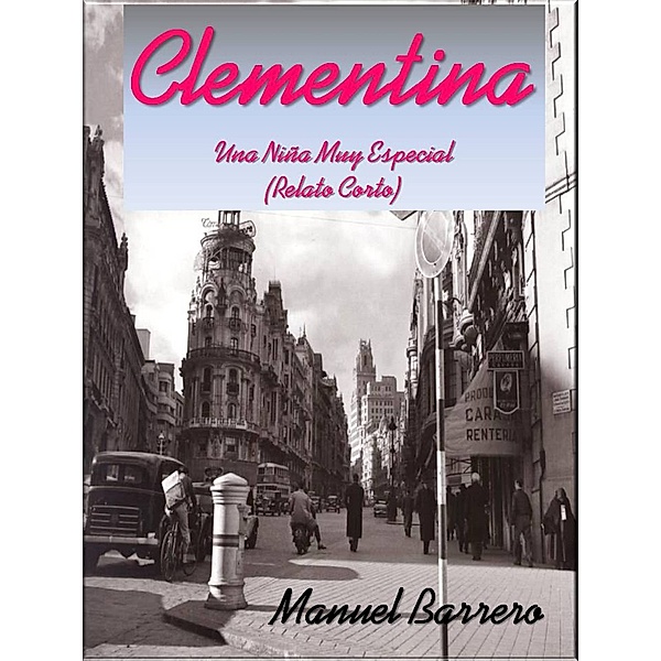 Historia de una Familia Española: Clementina: Una Niña Muy Especial, Manuel Barrero