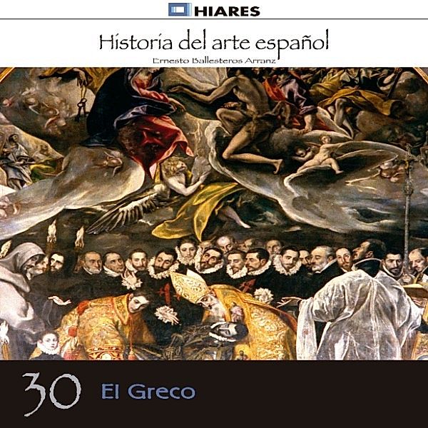 HISTORIA DEL ARTE ESPAÑOL - 30 - El Greco, Ernesto Ballesteros Arranz