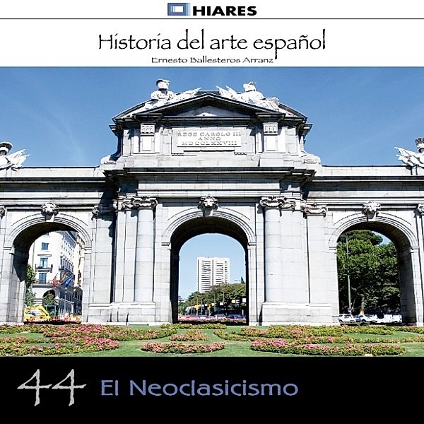 HISTORIA DEL ARTE ESPAÑOL - 44 - El neoclasicismo, Ernesto Ballesteros Arranz