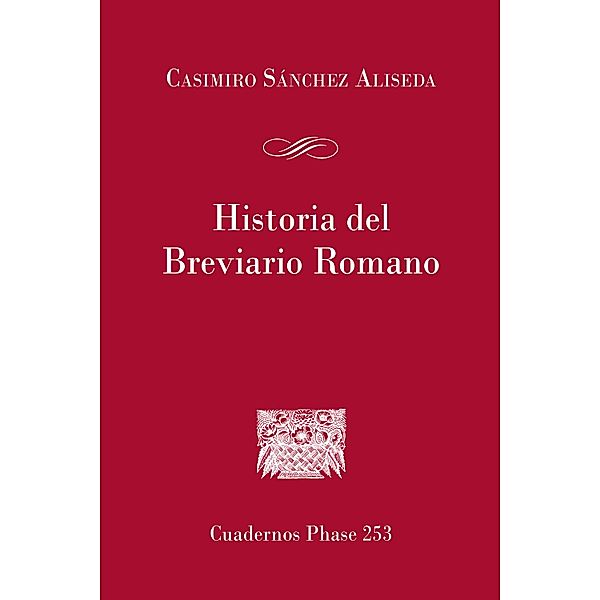 Historia del Breviario Romano / Cuadernos Phase Bd.253, Casimiro Sanchez Aliseda