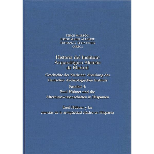 Historia del Instituto Arqueológico Alemán de Madrid. Geschichte der Madrider Abteilung des Deutschen Archäologischen Instituts.Faszikel.4