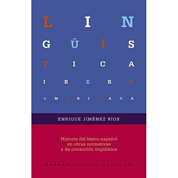 Historia del léxico español en obras normativas y de corrección lingüística, Enrique Jiménez Ríos