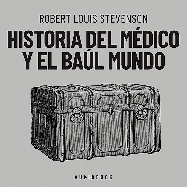 Historia del médico y el baúl mundo, Robert Louis Stevenson