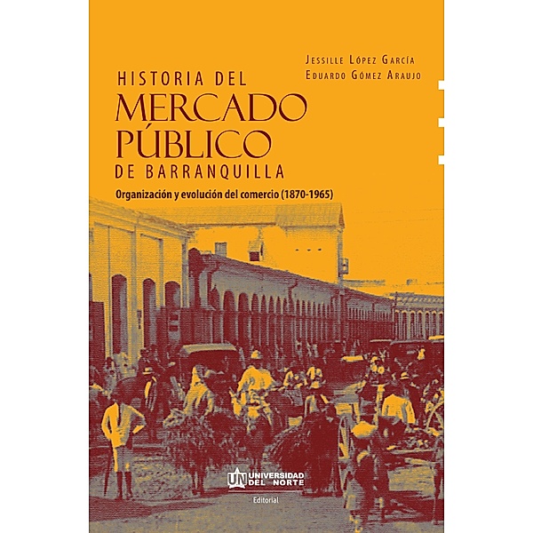Historia del mercado público de Barranquilla, Jessille López García, Eduardo Gómez Araujo