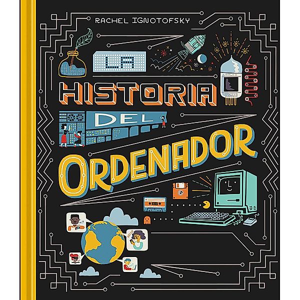 Historia del Ordenador / Coedición con Capitán Swing, Rachel Ignotofsky