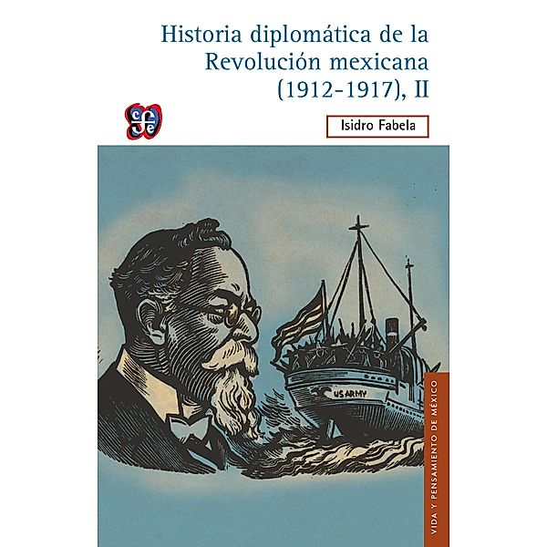 Historia diplomática de la Revolución mexicana (1912-1917), II, Isidro Fabela