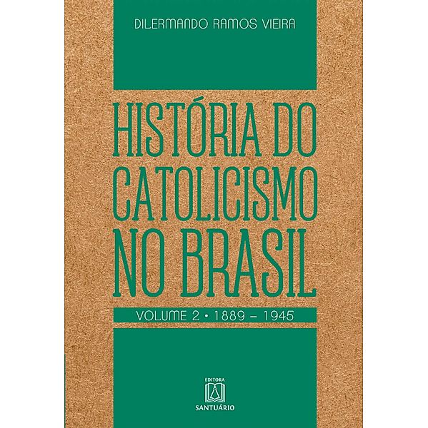 História do Catolicismo no Brasil - volume II, Dilermando Ramos Vieira