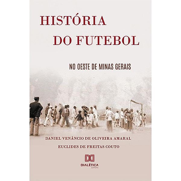 História do futebol no Oeste de Minas Gerais, Daniel Venâncio de Oliveira Amaral, Euclides de Freitas Couto