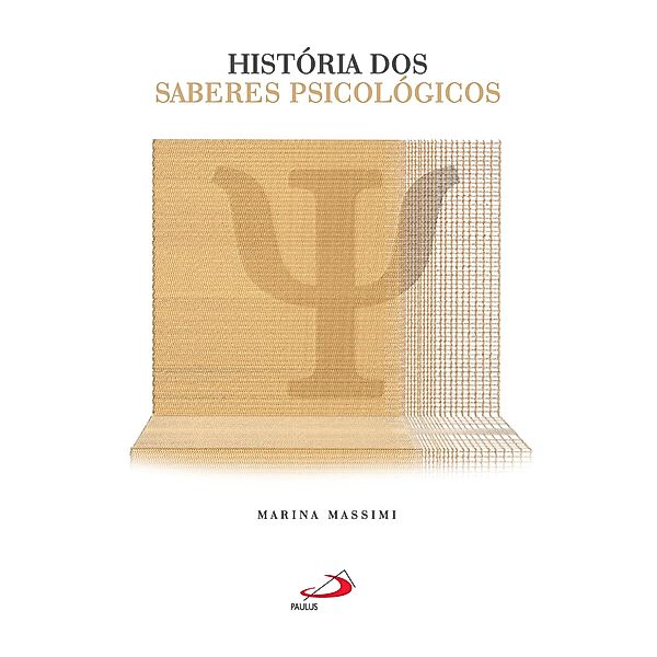 História dos saberes psicológicos / Temas de Psicologia, Marina Massimi