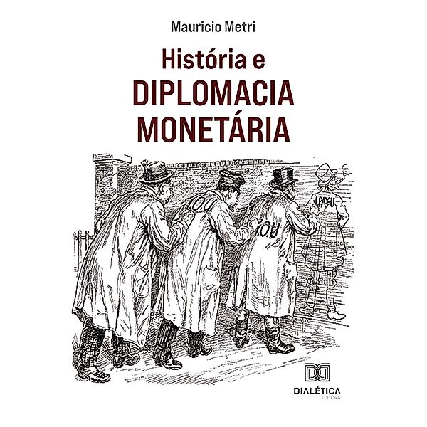 História e Diplomacia Monetária, Mauricio Metri