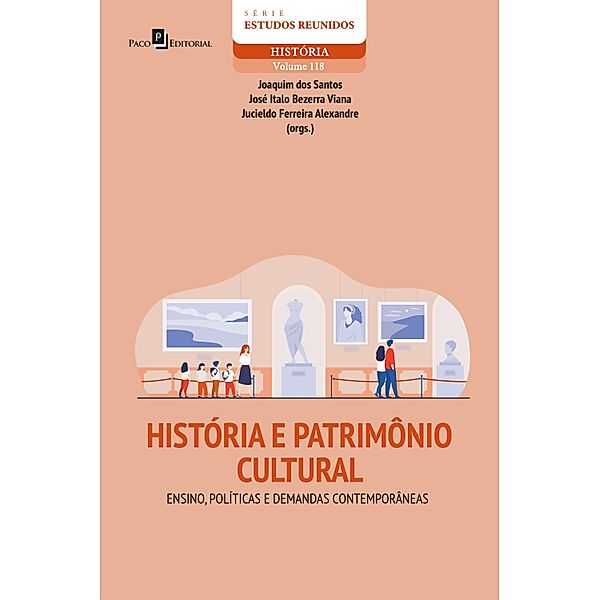 História e patrimônio cultural / Série Estudos Reunidos Bd.118, Joaquim Dos Santos, José Italo Bezerra Viana, Jucieldo Ferreira Alexandre