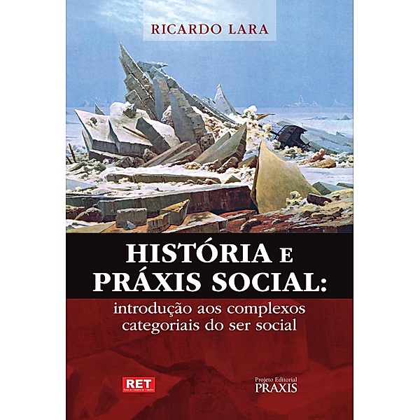 História e Práxis Social / Projeto Editorial Praxis, Ricardo Lara
